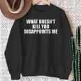 What Doesn't Kill You Disappoints Me Felpa Regalos para ancianas