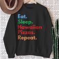 Eat Sleep Hawaiian Pizzas Repeat For Hawaiian Pizza Lovers Sweatshirt Gifts for Old Women
