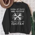 Einmal Mit Profis Arbeiten Yesterday Early Idioten Sweatshirt Geschenke für alte Frauen