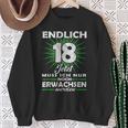 Endlich 18 Jetzt Muss Ich Nur Noch Erwachsene Werden Werden Sweatshirt Geschenke für alte Frauen