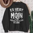 Es Heißt Moin Moin Ist Schon Gesabbel Hamburg Norden Sweatshirt Geschenke für alte Frauen