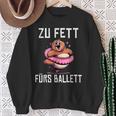 Too Fat For Ballet Sweatshirt Geschenke für alte Frauen