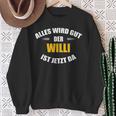 First Name Willi Alles Wird Gut Der Willi Ist Jetzt Da Sweatshirt Geschenke für alte Frauen