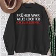 Früher War Alles Leicht Ich Zum Ein Sweatshirt Geschenke für alte Frauen