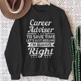 Careers Adviser Supponiamo Che Io Sia Sempre Giusto Felpa Regalos para ancianas