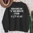 Statement Ich Kaufe Ein A Und Möchte Löen I Buy A 'A' And Want To Solve It Sweatshirt Geschenke für alte Frauen