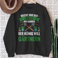 Gardening Reich Mir Den Spadeen Der König Will Gardening Sweatshirt Geschenke für alte Frauen