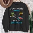 Genitiv Ins Wasser Weil Es Dativ Ist Sweatshirt Geschenke für alte Frauen