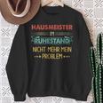 With Hausmeister Im Ruhestand Nicht Mehr Mein Problem Sweatshirt Geschenke für alte Frauen