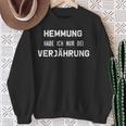 'Hemmung Habe Ich Nur Beierjährung State Sexamen Jura Sweatshirt Geschenke für alte Frauen