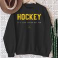 Hockey It's Like Soccer But Fun Sweatshirt Gifts for Old Women