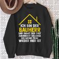 Ich Bin Der Bauherr Und Damit Der Chef Baustell Sweatshirt Geschenke für alte Frauen