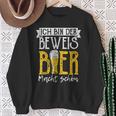 Ich Bin Der Beweis Bier Macht Schön Sauftour Biertrinker German Sweatshirt Geschenke für alte Frauen