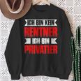 With Ich Bin Kein Rentner Ich Bin Privatier Ruhestand Rente Sweatshirt Geschenke für alte Frauen