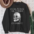 Ich Bin Zu Dick Ich Kämpfe Böser Alter Manniking Sweatshirt Geschenke für alte Frauen