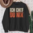 Ich Chef Du Nix Ich Bin Der Chef Sweatshirt Geschenke für alte Frauen