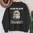 Ich Hab Das Schonerstanden Ist Mir Nur Egal Katze Angervt Sweatshirt Geschenke für alte Frauen