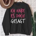 Ich Habe Es Doch Gesagt I Told You So Auf Deutsch Sweatshirt Geschenke für alte Frauen