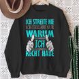 Ich Streite Nicht Ich Erkläre Nur Warum Ich Recht Habe Sweatshirt Geschenke für alte Frauen