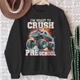 I'm Ready To Crush Preschool Monster Truck First Day Kid Boy Sweatshirt Gifts for Old Women