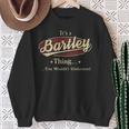 It's A Bartley Thing You Wouldn't Understand Sweatshirt Gifts for Old Women