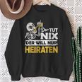 Jga Stag Party Groom Der Tut Nix Marriage Sweatshirt Geschenke für alte Frauen