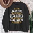 Karsten With Name Wenn Karsten Es Nicht Reparieren Kann Sweatshirt Geschenke für alte Frauen