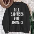 Kill Badibes Not Animalsegan Sweatshirt Geschenke für alte Frauen