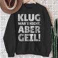 Klug Wars Nicht Aber Geil Sayings Sweatshirt Geschenke für alte Frauen