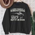 Long Range Shooting Wie Es Ist Golf Aber Für Herren Sweatshirt Geschenke für alte Frauen