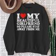 I Love My Beautiful Girlfriend So Please Stay Away From Me Sweatshirt Gifts for Old Women