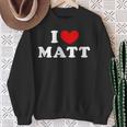 I Love Matt I Love Matt Sweatshirt Geschenke für alte Frauen