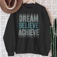 Mindset Motivational Quote Dream Believe Achieve Sweatshirt Gifts for Old Women
