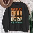 Natürlich Brauche Ich Die Alle Gitarrist Gitarrist Guitar Sweatshirt Geschenke für alte Frauen