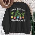 Nur Noch Eine Pflanz Nur Noch Eine Pflanzen Sweatshirt Geschenke für alte Frauen