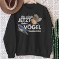 Ornithologe Ich Würde Jetzt Lieberögel Beobacht Birds Sweatshirt Geschenke für alte Frauen