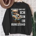 Rente 2024 Pensioner Bear I Must Have Nix Sweatshirt Geschenke für alte Frauen