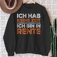 Rentner Ich Hab Keine Zeit Ich Bin In Rente Ruhestand Sweatshirt Geschenke für alte Frauen