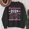 Rentnerin 2024 Dieses Musste Lange Arbeiten Rente Retirement Sweatshirt Geschenke für alte Frauen