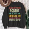 Robert Name Als Gott Den Robert Schuf Sweatshirt Geschenke für alte Frauen