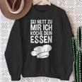 Sei Nett Zu Mir Ich Koche Dein Essen Slogan Sweatshirt Geschenke für alte Frauen