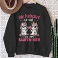 Sie Heiratet Wir Sind Nur Zum Saufen Hier Braut Jga Sweatshirt Geschenke für alte Frauen