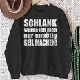 Slim Würde Ich Dich Nur Unnötig Slogan Sweatshirt Geschenke für alte Frauen