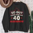 So Gut Kann Man Mit 40 Jahen Sehen Birthday Sweatshirt Geschenke für alte Frauen