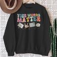 Speech Therapy Language Pathologist Your Words Matter Mental Sweatshirt Gifts for Old Women
