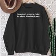 I Support A Man's Right To Shut The Fuck Up Iconic Slogan Sweatshirt Gifts for Old Women