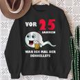 Vor 25 Jahren War Ich Mal Der Fastelste 25Th Birthday Sweatshirt Geschenke für alte Frauen