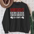 Vorsicht Ich Bin Zu Dick Zum Wegrennen Ich Kämpfe German Sweatshirt Geschenke für alte Frauen