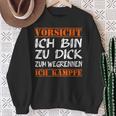 Vorsicht Ich Bin Zu Dick Zum Wegrennen Ich Kampffe Fett Sweatshirt Geschenke für alte Frauen