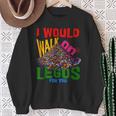 I Would Walk On Legos For You That's How Much I Care Sweatshirt Gifts for Old Women